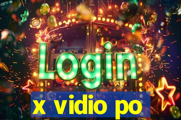 x vidio po